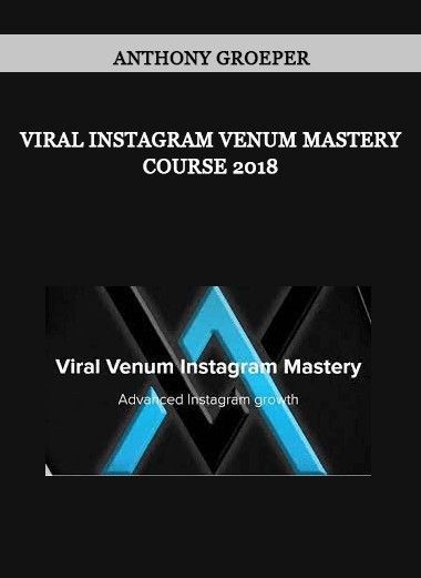 Anthony Groeper - Viral Instagram Venum Mastery Course 2018 of https://crabaca.store/