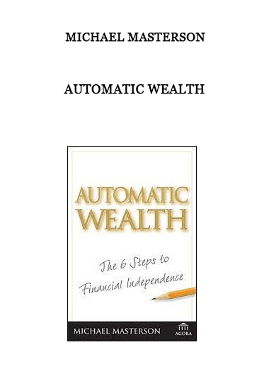 Automatic Wealth by Michael Masterson of https://crabaca.store/