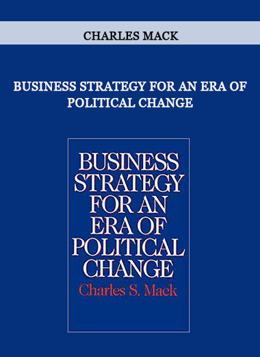 Business Strategy for an Era of Political Change by Charles Mack of https://crabaca.store/