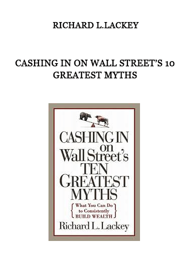 Cashing in on Wall Street’s 10 Greatest Myths by Richard L.Lackey of https://crabaca.store/