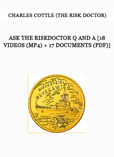 Charles Cottle (The Risk Doctor) - Ask the RiskDoctor Q and A [18 Videos (MP4) + 17 Documents (PDF)] of https://crabaca.store/