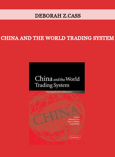 China and the World Trading System by Deborah Z.Cass