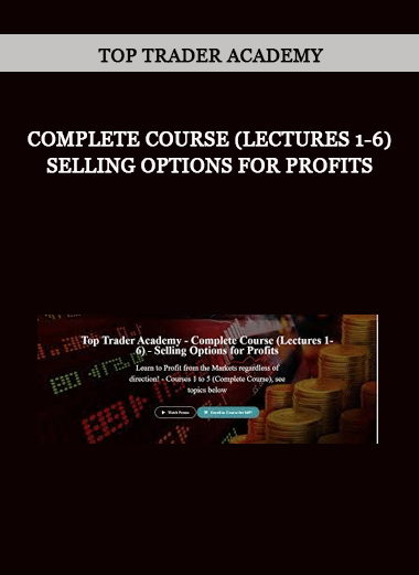 Complete Course (Lectures 1-6) – Selling Options for Profits by Top Trader Academy of https://crabaca.store/