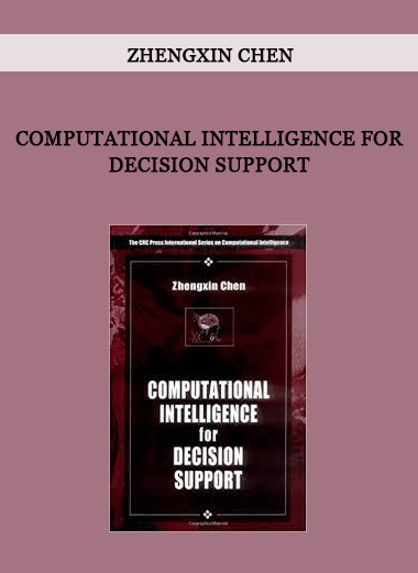 Computational Intelligence for Decision Support by Zhengxin Chen of https://crabaca.store/