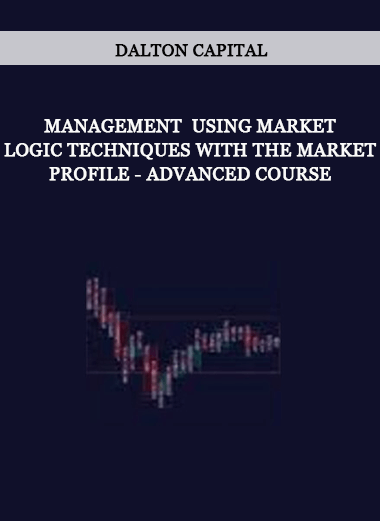 Dalton Capital - Management  Using Market Logic Techniques with the Market Profile - Advanced Course of https://crabaca.store/