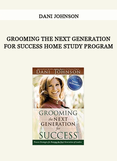 Dani Johnson – GROOMING THE NEXT GENERATION FOR SUCCESS HOME STUDY PROGRAM of https://crabaca.store/