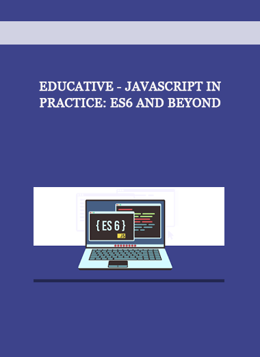 Educative - JavaScript In Practice: ES6 And Beyond of https://crabaca.store/