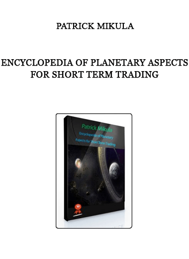 Encyclopedia of Planetary Aspects for Short Term Trading by Patrick Mikula of https://crabaca.store/