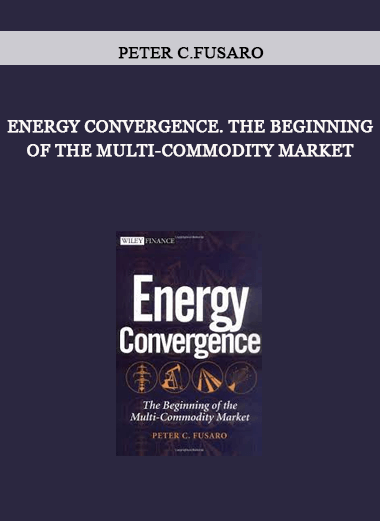 Energy Convergence. The Beginning of the Multi-Commodity Market by Peter C.Fusaro of https://crabaca.store/