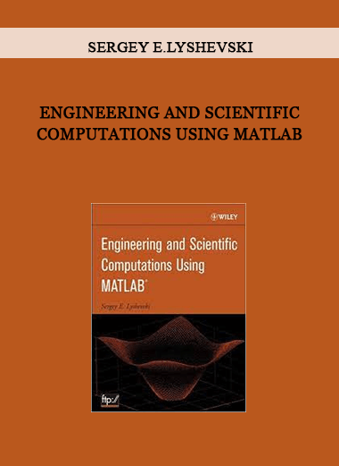 Engineering and Scientific Computations Using MATLAB by Sergey E.Lyshevski of https://crabaca.store/