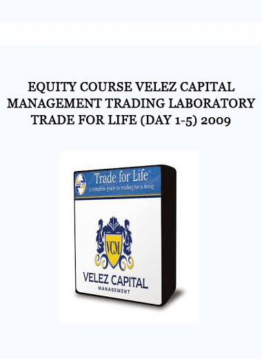 Equity Course Velez Capital Management Trading Laboratory Trade for life (Day 1-5) 2009 of https://crabaca.store/