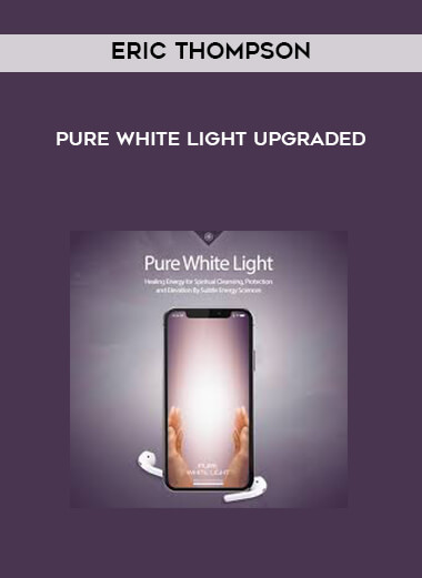 Eric Thompson - Pure White Light UPGRADED of https://crabaca.store/