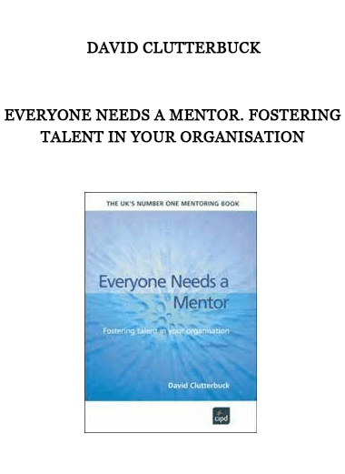 Everyone Needs a Mentor. Fostering Talent in Your Organisation by David Clutterbuck of https://crabaca.store/