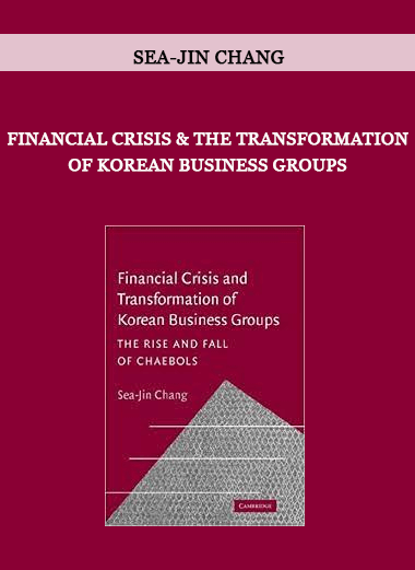 Financial Crisis & the Transformation of Korean Business Groups by Sea-Jin Chang of https://crabaca.store/