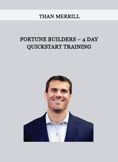 Fortune Builders – 4 Day Quickstart Training by Than Merrill of https://crabaca.store/