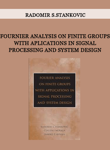 Fournier Analysis on Finite Groups with Aplications in Signal Processing and System Design by Radomir S.Stankovic of https://crabaca.store/