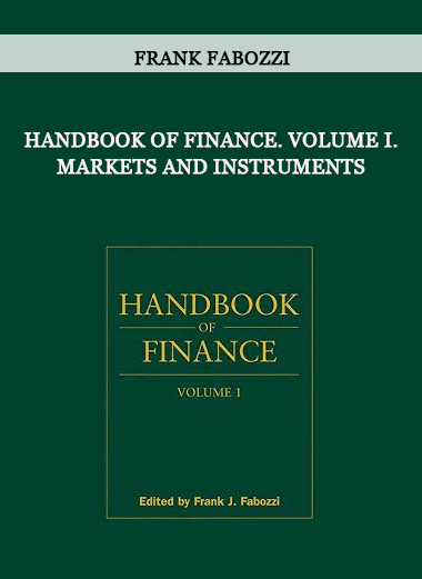 Handbook of Finance. Volume I. Markets and Instruments by Frank Fabozzi of https://crabaca.store/