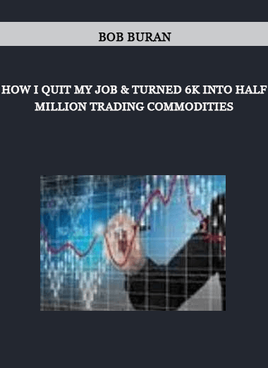 How I Quit my Job & Turned 6k into Half Million Trading Commodities by Bob Buran of https://crabaca.store/