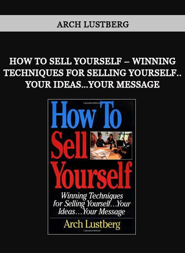 How To Sell Yourself – Winning Techniques for Selling Yourself..Your Ideas…Your Message by Arch Lustberg of https://crabaca.store/