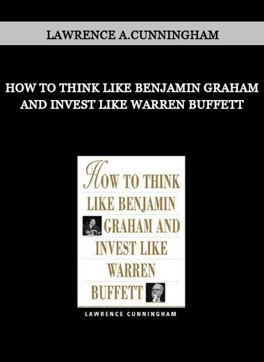 How To Think Like Benjamin Graham and Invest Like Warren Buffett by Lawrence A.Cunningham of https://crabaca.store/