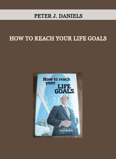 How to Reach Your Life Goals by Peter J. Daniels of https://crabaca.store/