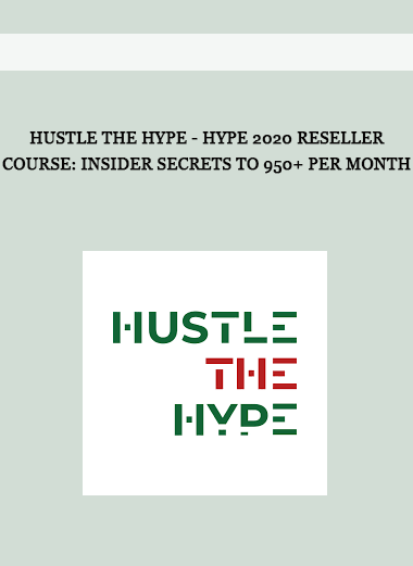 Hustle The Hype - Hype 2020 Reseller Course: Insider Secrets To 950+ Per Month of https://crabaca.store/