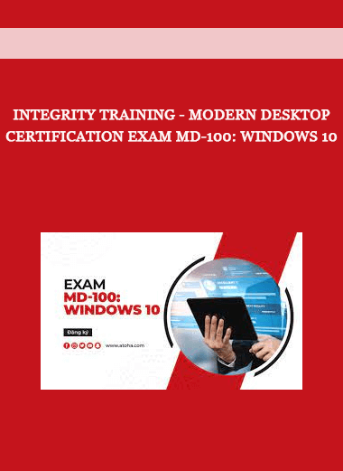 Integrity Training - Modern Desktop Certification Exam MD-100: Windows 10 of https://crabaca.store/