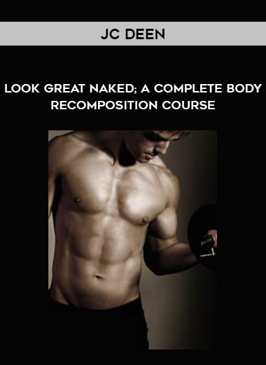 JC Deen - LGN365 - Look Great Naked: A Complete Body - Recomposition Course of https://crabaca.store/