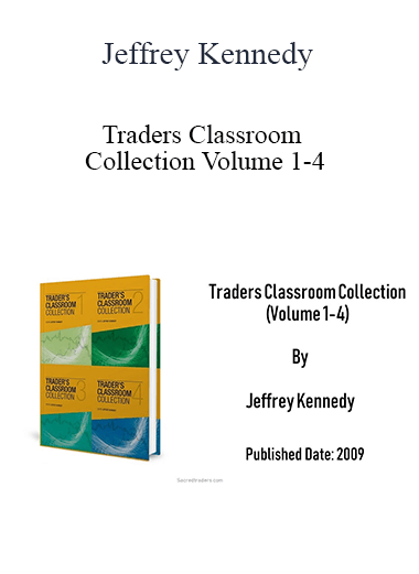 Jeffrey Kennedy – Traders Classroom Collection Volume 1-4 of https://crabaca.store/