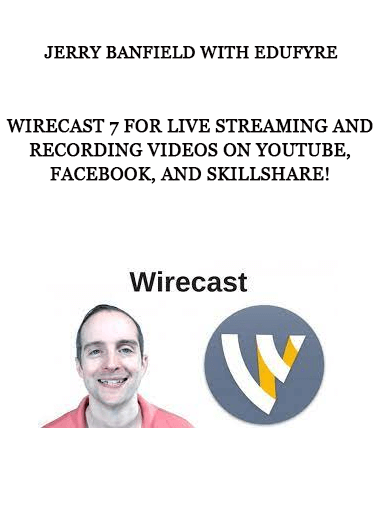 Jerry Banfield with EDUfyre - Wirecast 7 for Live Streaming and Recording Videos on YouTube