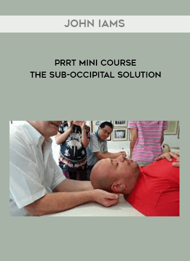 John Iams - PRRT Mini Course - The Sub-Occipital Solution of https://crabaca.store/