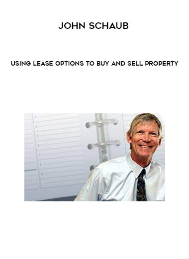 John Schaub - Using Lease Options to Buy and Sell Property of https://crabaca.store/