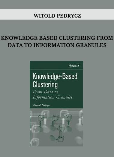 Knowledge Based Clustering From Data to Information Granules by Witold Pedrycz of https://crabaca.store/