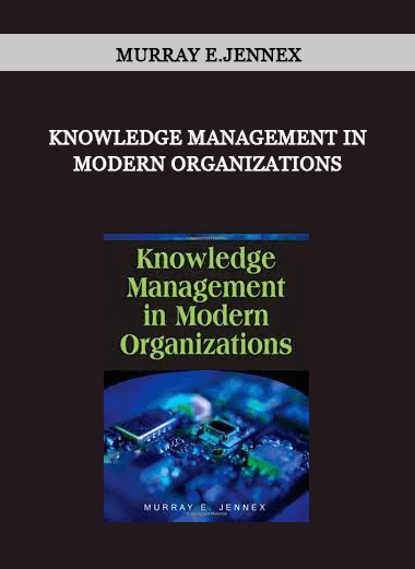 Knowledge Management in Modern Organizations by Murray E.Jennex of https://crabaca.store/