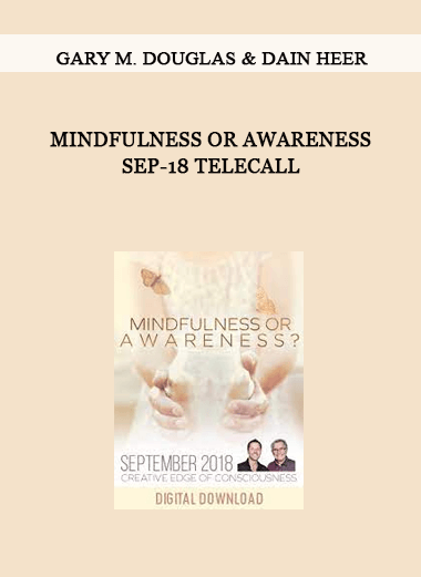 Mindfulness or Awareness Sep-18 Telecall by Gary M. Douglas & Dain Heer of https://crabaca.store/