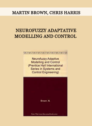 Neurofuzzy Adaptative Modelling and Control by Martin Brown