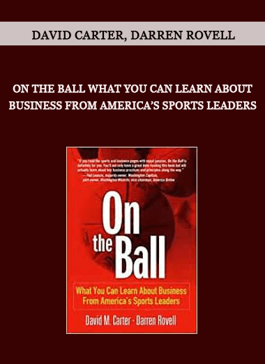 On the Ball What You Can Learn About Business from America’s Sports Leaders by David Carter