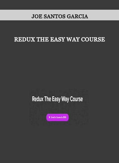 Redux The Easy Way Course by Joe Santos Garcia