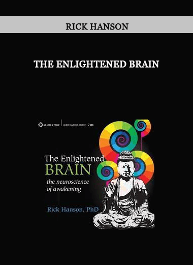 Rick Hanson - THE ENLIGHTENED BRAIN