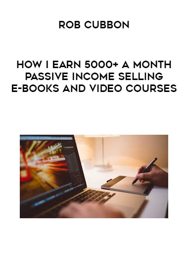 Rob Cubbon - How I Earn 5000+ a Month Passive Income Selling E-books and Video Courses of https://crabaca.store/