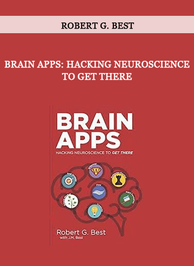 Robert G. Best – Brain Apps: Hacking Neuroscience to Get There of https://crabaca.store/