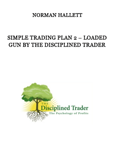 SIMPLE TRADING PLAN 2 – LOADED GUN BY THE DISCIPLINED TRADER by NORMAN HALLETT of https://crabaca.store/