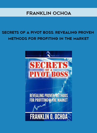 Secrets of a Pivot Boss. Revealing Proven Methods for Profiting in The Market by Franklin Ochoa of https://crabaca.store/