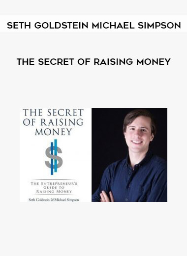 Seth Goldstein Michael Simpson – The Secret of Raising Money of https://crabaca.store/