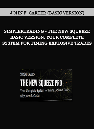 Simplertrading - THE NEW SQUEEZE BASIC VERSION: Your Complete System for Timing Explosive Trades with John F. Carter (BASIC VERSION)