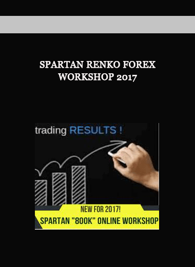 Spartan Renko Forex Workshop 2017 of https://crabaca.store/