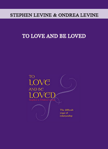 Stephen Levine & Ondrea Levine - To Love and Be Loved of https://crabaca.store/