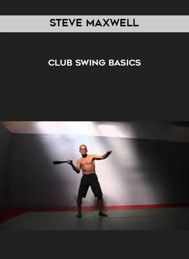 Steve Maxwell - Club Swing Basics