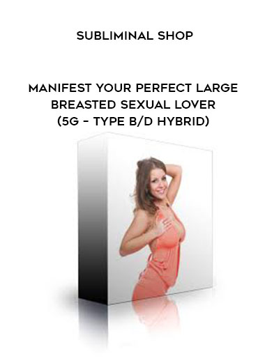 Subliminal Shop - Manifest Your Perfect Large Breasted Sexual Lover (5G - Type B/D Hybrid) of https://crabaca.store/