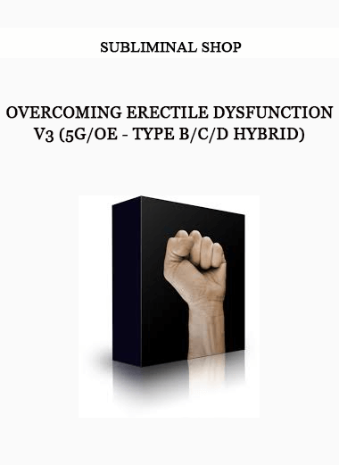 Subliminal Shop - Overcoming Erectile Dysfunction V3 (5g/OE - Type B/C/D Hybrid) of https://crabaca.store/